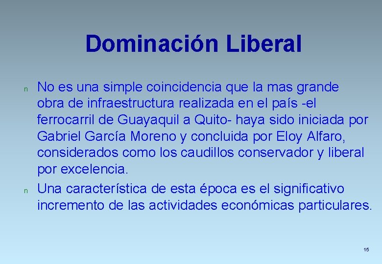 Dominación Liberal n n No es una simple coincidencia que la mas grande obra