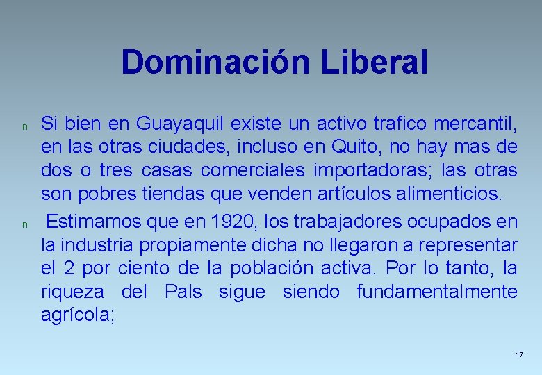 Dominación Liberal n n Si bien en Guayaquil existe un activo trafico mercantil, en