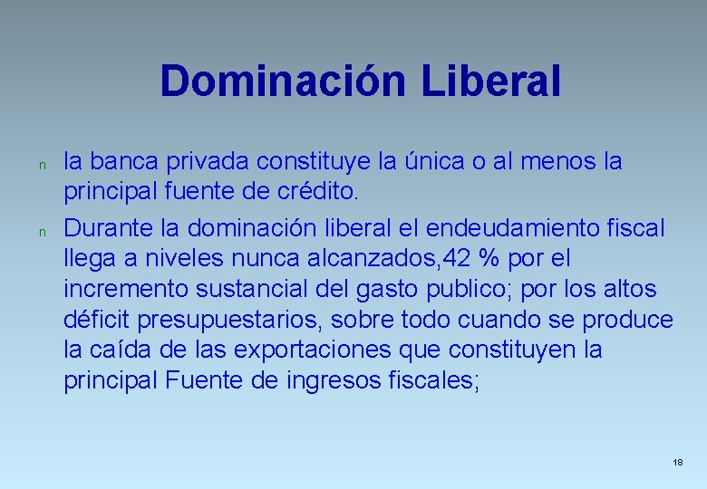 Dominación Liberal n n la banca privada constituye la única o al menos la