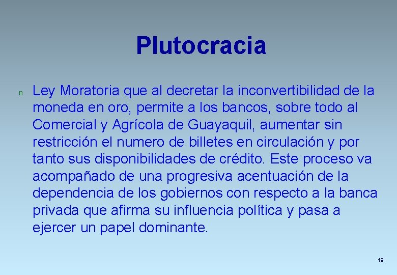 Plutocracia n Ley Moratoria que al decretar la inconvertibilidad de la moneda en oro,