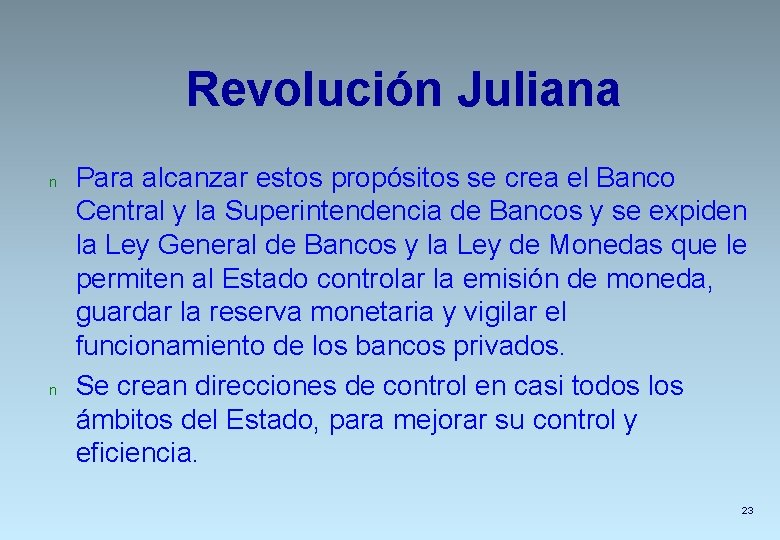 Revolución Juliana n n Para alcanzar estos propósitos se crea el Banco Central y