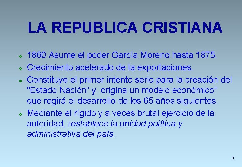 LA REPUBLICA CRISTIANA v v 1860 Asume el poder García Moreno hasta 1875. Crecimiento