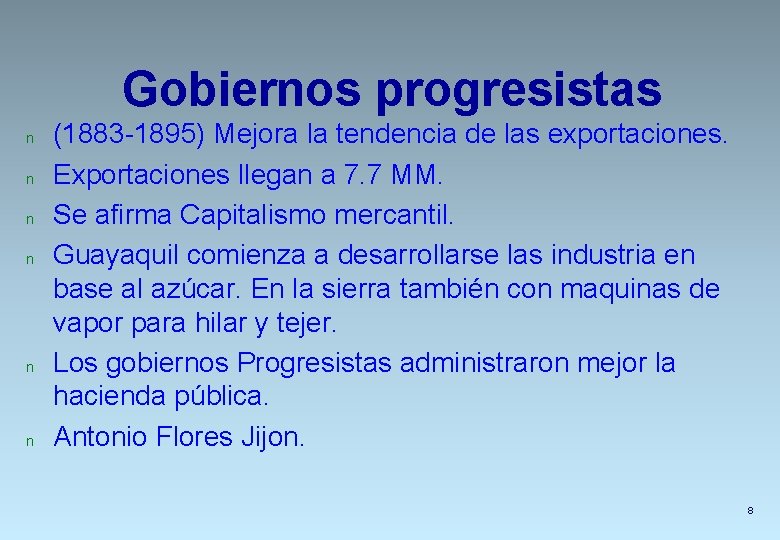 Gobiernos progresistas n n n (1883 -1895) Mejora la tendencia de las exportaciones. Exportaciones