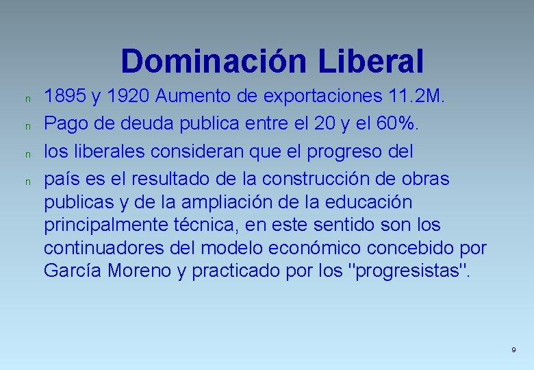 Dominación Liberal n n 1895 y 1920 Aumento de exportaciones 11. 2 M. Pago