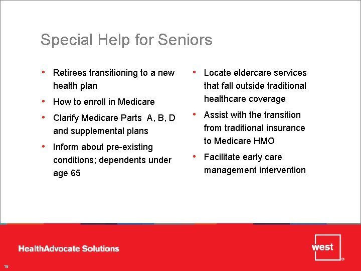 Special Help for Seniors • Retirees transitioning to a new health plan • How
