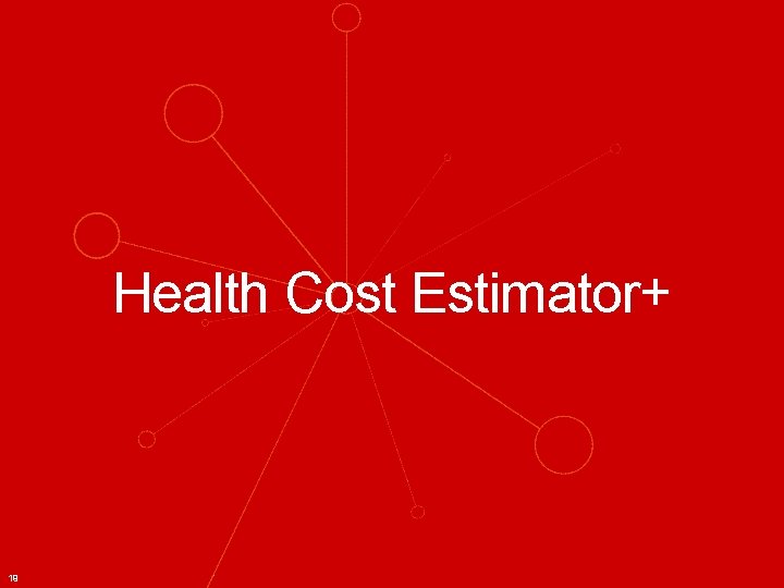 Health Cost Estimator+ 19 