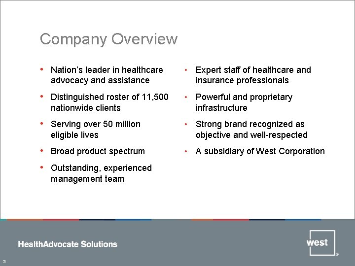 Company Overview • Nation’s leader in healthcare advocacy and assistance • Distinguished roster of