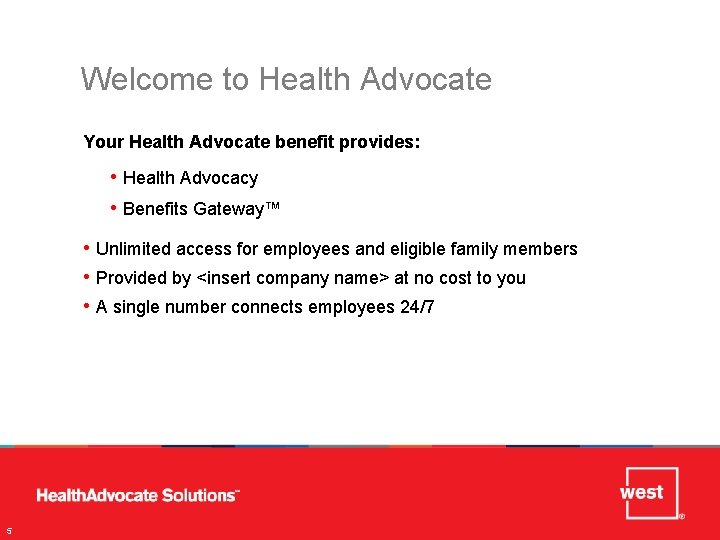 METRICS Welcome to Health Advocate Your Health Advocate benefit provides: • Health Advocacy •