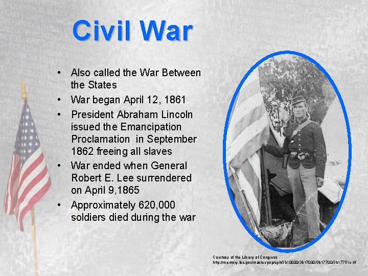 Civil War • Also called the War Between the States • War began April