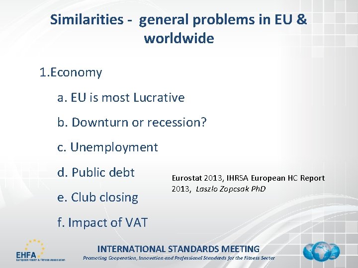 Similarities - general problems in EU & worldwide 1. Economy a. EU is most