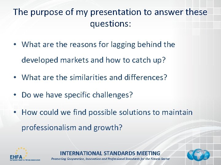 The purpose of my presentation to answer these questions: • What are the reasons