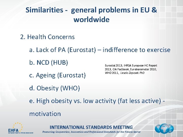 Similarities - general problems in EU & worldwide 2. Health Concerns a. Lack of