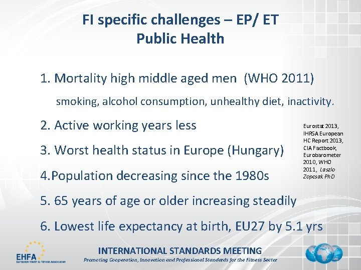 FI specific challenges – EP/ ET Public Health 1. Mortality high middle aged men