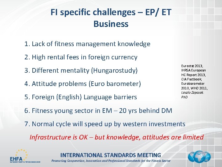 FI specific challenges – EP/ ET Business 1. Lack of fitness management knowledge 2.