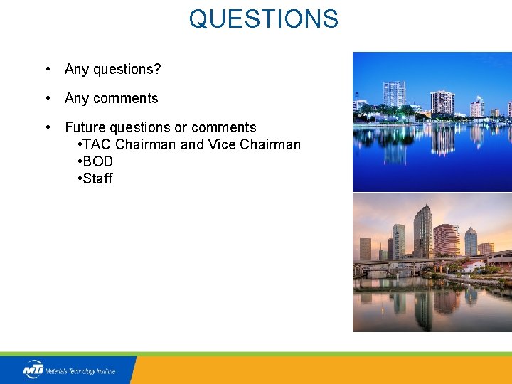 QUESTIONS • Any questions? • Any comments • Future questions or comments • TAC