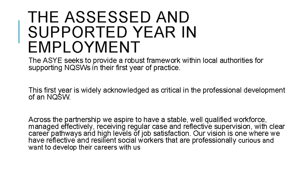 THE ASSESSED AND SUPPORTED YEAR IN EMPLOYMENT The ASYE seeks to provide a robust