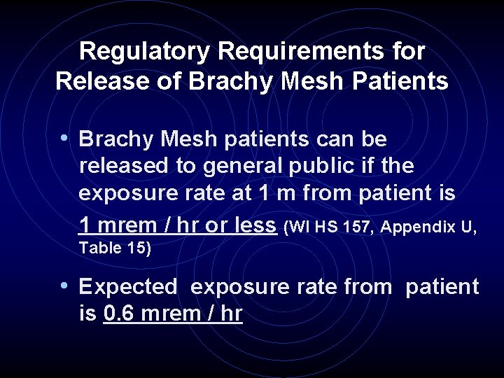 Regulatory Requirements for Release of Brachy Mesh Patients • Brachy Mesh patients can be
