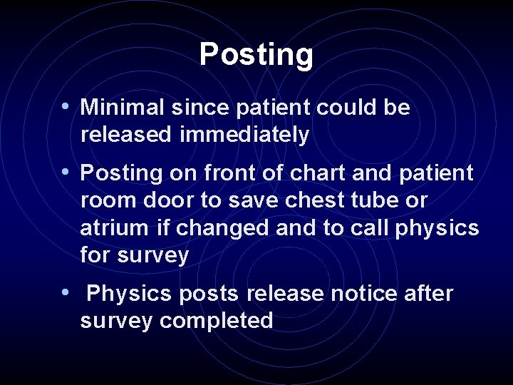 Posting • Minimal since patient could be released immediately • Posting on front of