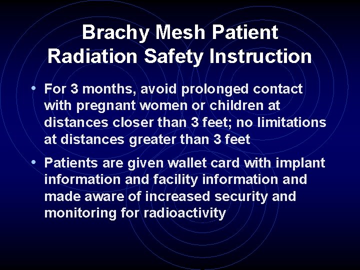 Brachy Mesh Patient Radiation Safety Instruction • For 3 months, avoid prolonged contact with