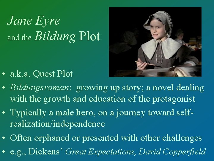 Jane Eyre and the Bildung Plot • a. k. a. Quest Plot • Bildungsroman: