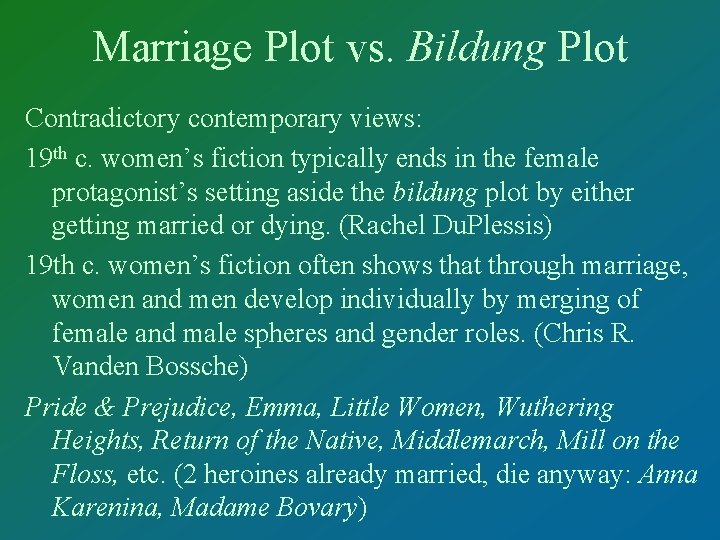 Marriage Plot vs. Bildung Plot Contradictory contemporary views: 19 th c. women’s fiction typically