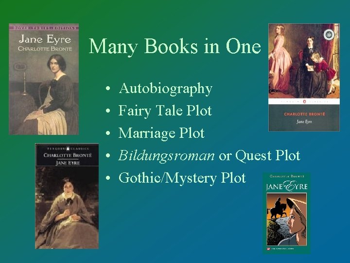 Many Books in One • • • Autobiography Fairy Tale Plot Marriage Plot Bildungsroman