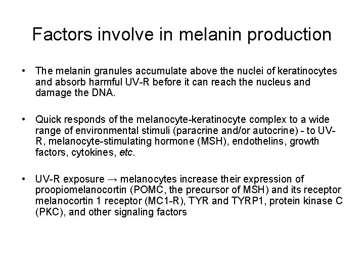 Factors involve in melanin production • The melanin granules accumulate above the nuclei of