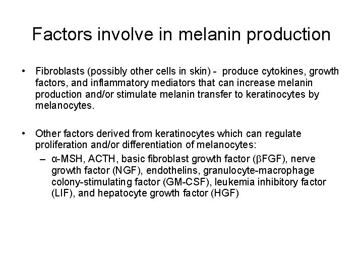 Factors involve in melanin production • Fibroblasts (possibly other cells in skin) - produce