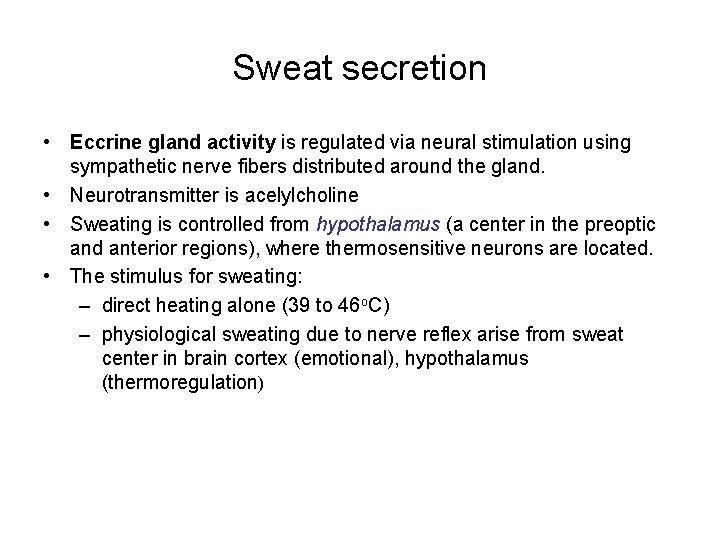 Sweat secretion • Eccrine gland activity is regulated via neural stimulation using sympathetic nerve