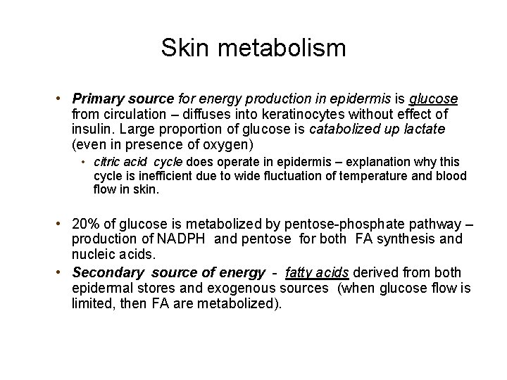 Skin metabolism • Primary source for energy production in epidermis is glucose from circulation
