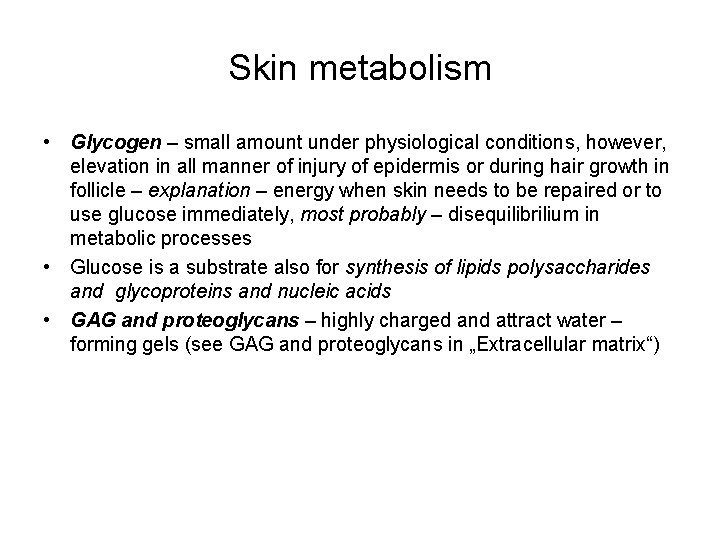 Skin metabolism • Glycogen – small amount under physiological conditions, however, elevation in all