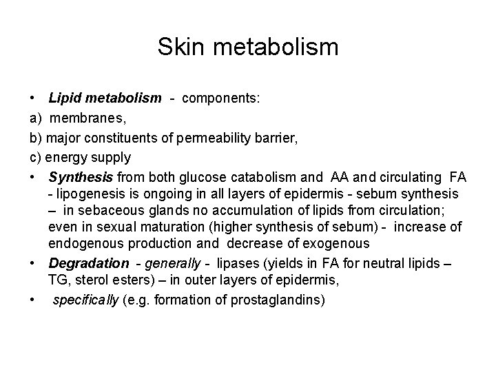 Skin metabolism • Lipid metabolism - components: a) membranes, b) major constituents of permeability