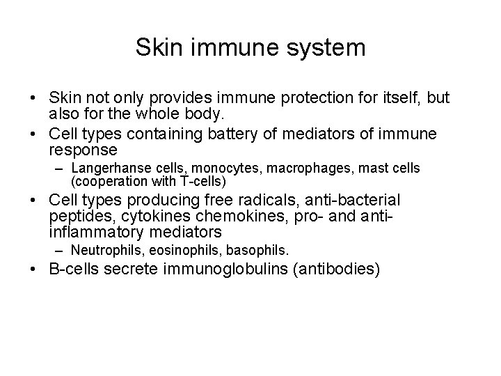 Skin immune system • Skin not only provides immune protection for itself, but also
