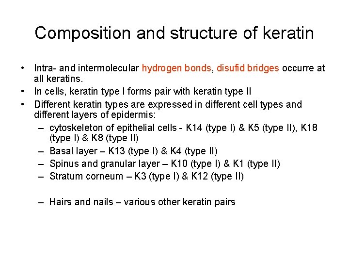 Composition and structure of keratin • Intra- and intermolecular hydrogen bonds, disufid bridges occurre