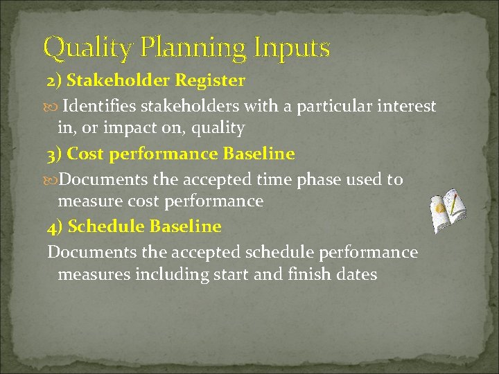 Quality Planning Inputs 2) Stakeholder Register Identifies stakeholders with a particular interest in, or