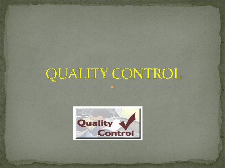QUALITY CONTROL 