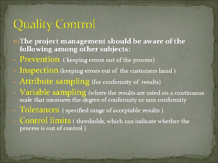 Quality Control The project management should be aware of the following among other subjects: