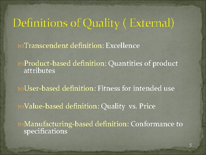 Definitions of Quality ( External) Transcendent definition: Excellence Product-based definition: Quantities of product attributes