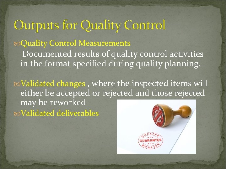 Outputs for Quality Control Measurements Documented results of quality control activities in the format