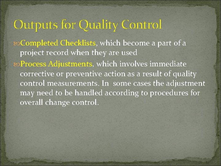Outputs for Quality Control Completed Checklists, which become a part of a project record