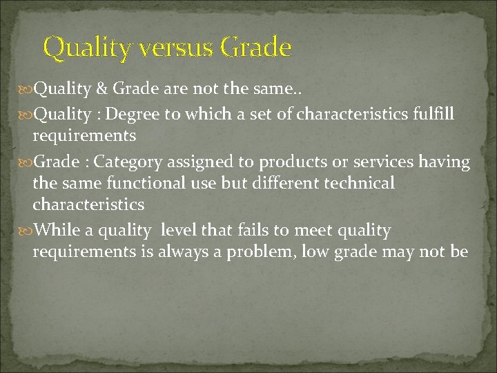 Quality versus Grade Quality & Grade are not the same. . Quality : Degree