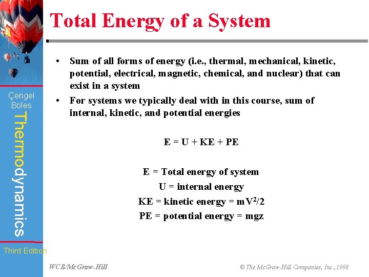 Total Energy of a System Çengel Boles Thermodynamics • Sum of all forms of