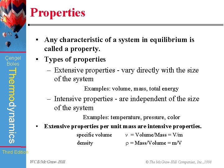 Properties Çengel Boles Thermodynamics • Any characteristic of a system in equilibrium is called