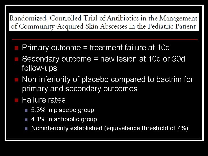 n n Primary outcome = treatment failure at 10 d Secondary outcome = new