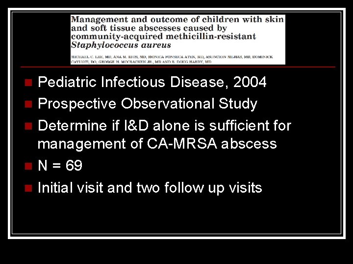 Pediatric Infectious Disease, 2004 n Prospective Observational Study n Determine if I&D alone is