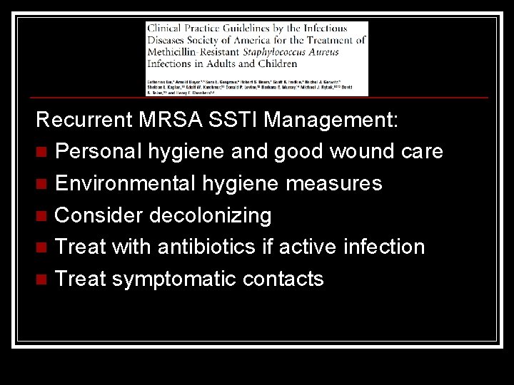 Recurrent MRSA SSTI Management: n Personal hygiene and good wound care n Environmental hygiene