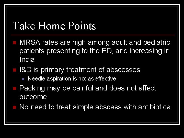 Take Home Points n n MRSA rates are high among adult and pediatric patients