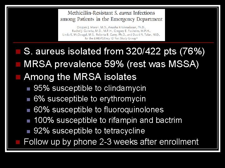 S. aureus isolated from 320/422 pts (76%) n MRSA prevalence 59% (rest was MSSA)