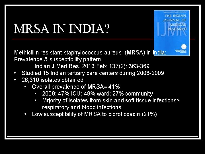 MRSA IN INDIA? Methicillin resistant staphylococcus aureus (MRSA) in India: Prevalence & susceptibility pattern