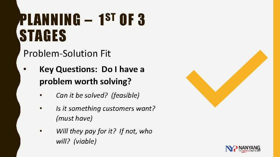 PLANNING – 1 ST OF 3 STAGES Problem-Solution Fit • Key Questions: Do I